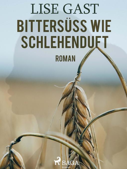 Title details for Bittersüss wie Schlehenduft by Lise Gast - Available